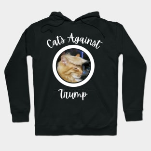 Funny Cats Anti-Trump - Cats Against Trump Hoodie